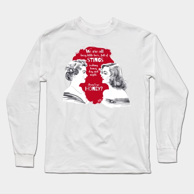 Aren't we honey? Long Sleeve T-Shirt by AlejandroMogolloArt